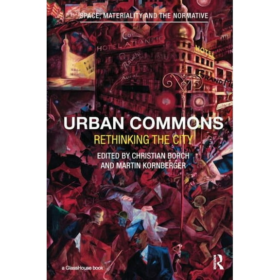 Space, Materiality and the Normative Urban Commons: Rethinking the City, (Paperback)