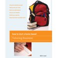 thumbnail image 1 of Pre-Owned How to Start a Home-Based Tutoring Business: *Get Paid to Help Kids Succeed *Make Parents Your Ally *Build Trust with Students *Set Your Own Schedule ... Expertise *Become The Paperback, 1 of 2