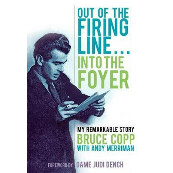 Out of the Firing Line . . . Into the Foyer : My Remarkable Story (Hardcover)