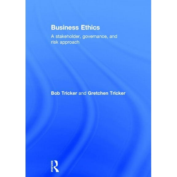 Business Ethics: A stakeholder, governance and risk approach, (Hardcover)