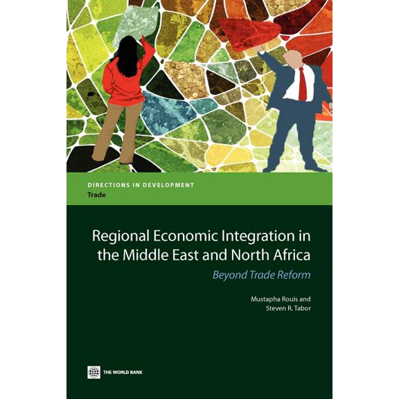 Directions in Development - Trade Regional Economic Integration in the Middle East and North Africa: Beyond Trade Reform, (Paperback)