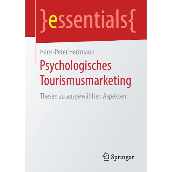 Essentials Psychologisches Tourismusmarketing: Thesen Zu Ausgewählten Aspekten, (Paperback)
