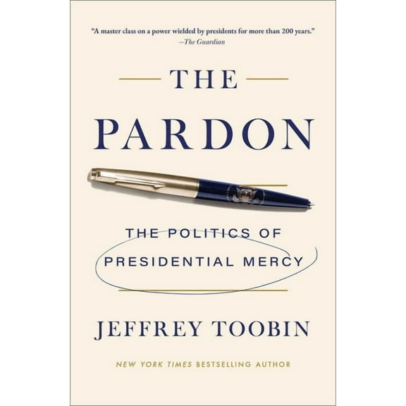 The Pardon: The Politics of Presidential Mercy, (Paperback)