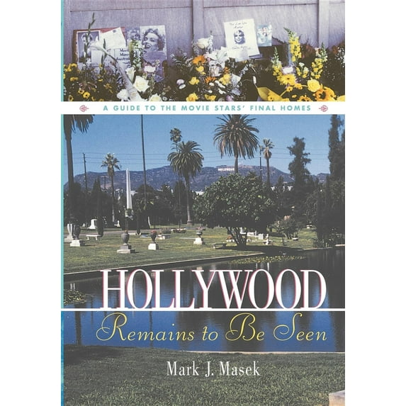 Pre-Owned Hollywood Remains to Be Seen: A Guide to the Movie Stars' Final Homes (Paperback) 1581822456 9781581822458