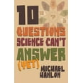 thumbnail image 2 of Ten Questions Science Can't Answer (Yet!): A Guide to the Scientific Wilderness, 2 of 2