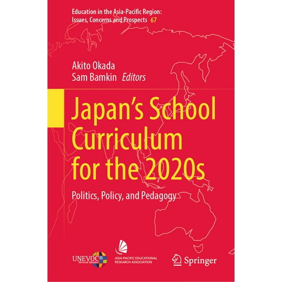 Education in the Asia-Pacific Region: Is Japan's School Curriculum for the 2020s: Politics, Policy, and Pedagogy, Book 67, (Hardcover)