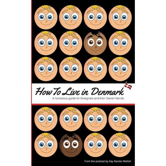 How to Live in Denmark: A humorous guide for foreigners and their Danish friends, (Paperback)