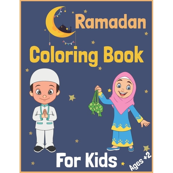 Ramadan Coloring Book For Kids Ages 2: Collection of Fun & Easy Coloring pages for kids, Perfect Gift For children , (Paperback)
