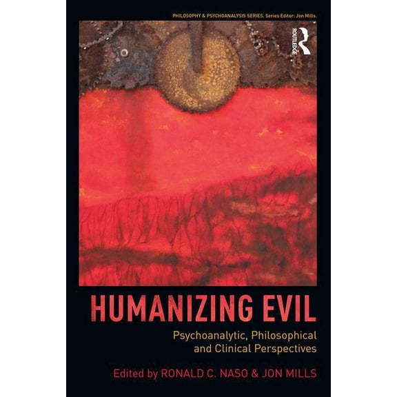 Philosophy and Psychoanalysis Humanizing Evil: Psychoanalytic, Philosophical and Clinical Perspectives, (Paperback)