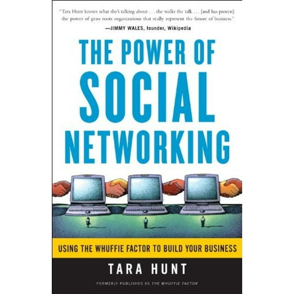 Pre-Owned The Power of Social Networking: Using the Whuffie Factor to Build Your Business (Paperback) 0307449408 9780307449405