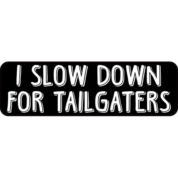 StickerTalk I Slow Down For Tailgaters Vinyl Sticker, 10 inches x 3 inches