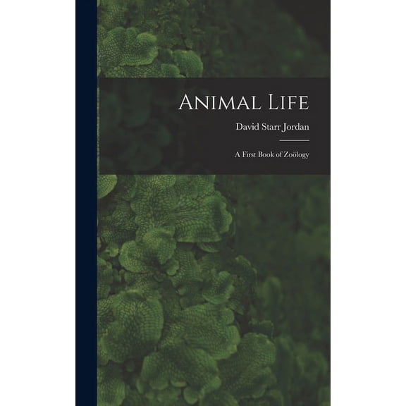 Animal Life: A First Book of Zoölogy (Hardcover)