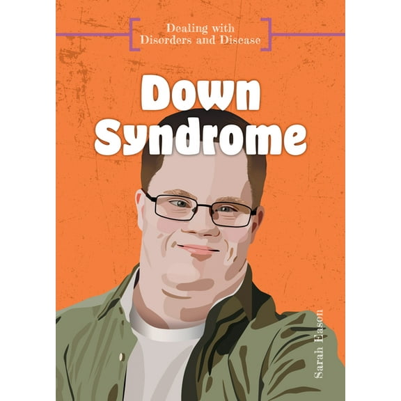 Dealing with Disorders and Disease Down Syndrome, (Hardcover)