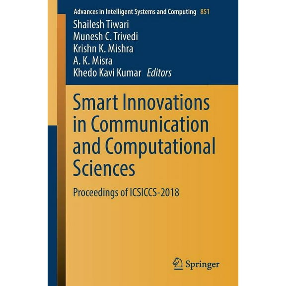Advances in Intelligent Systems and Comp Smart Innovations in Communication and Computational Sciences: Proceedings of Icsiccs-2018, Book 851, (Paperback)