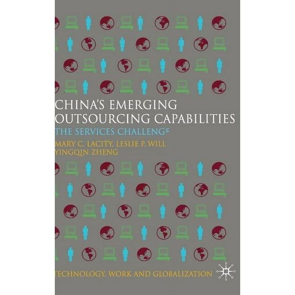 Technology, Work and Globalization China's Emerging Outsourcing Capabilities: The Services Challenge, (Hardcover)