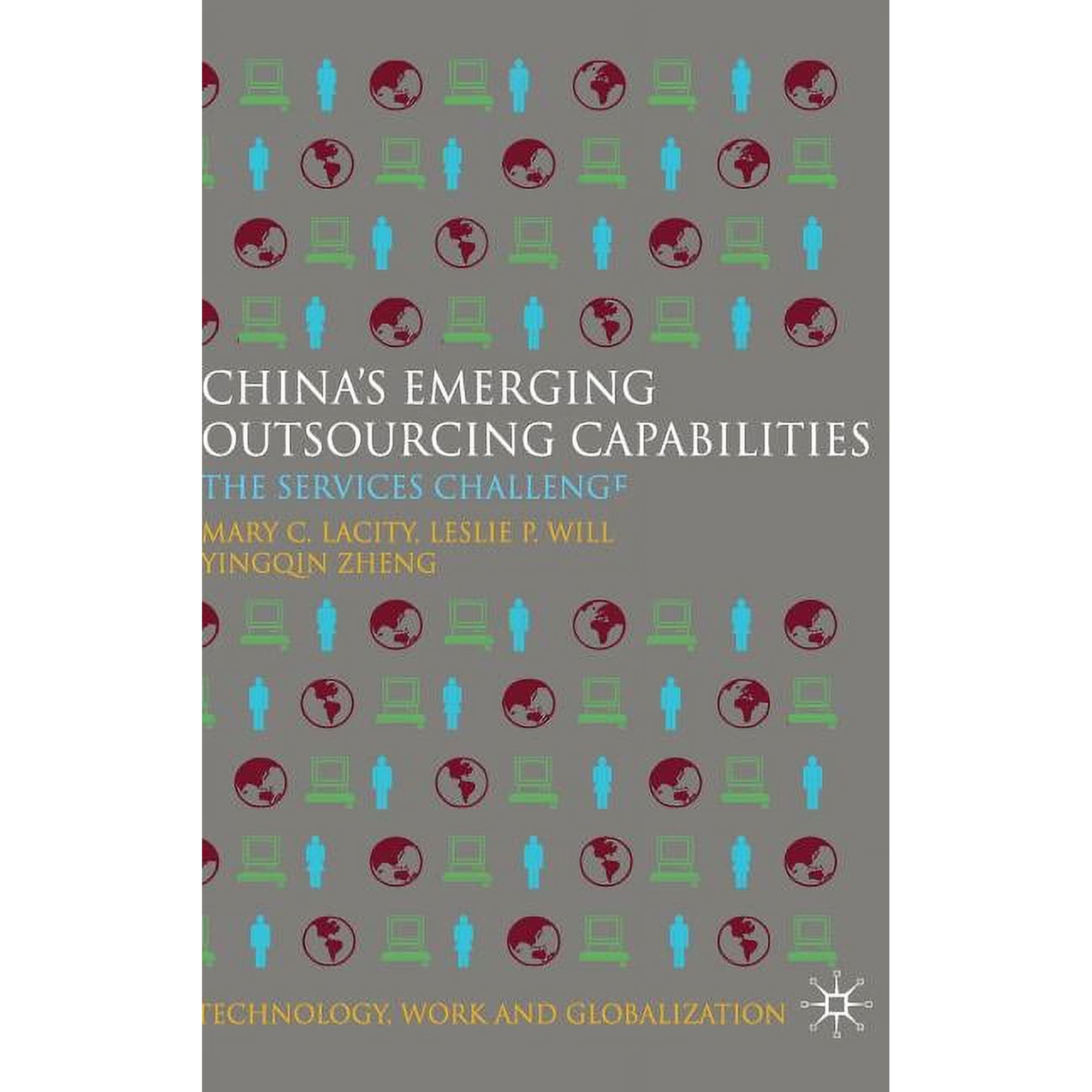 Technology Work and Globalization China s Emerging Outsourcing Capabilities: The Services Challenge (Hardcover)