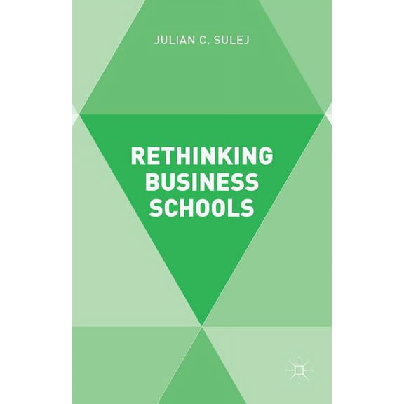 Rethinking Business Schools, (Hardcover)