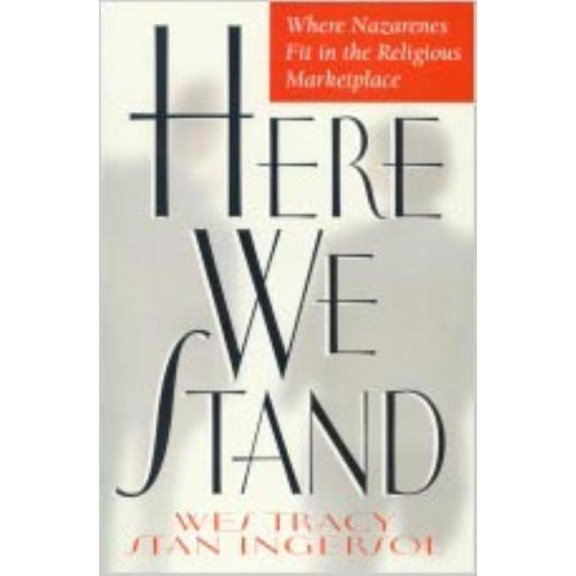 Here We Stand: Where Nazarenes Fit in the Religious Marketplace, (Paperback)