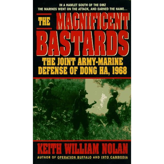 Pre-Owned The Magnificent Bastards: The Joint Army-Marine defense of Dong Ha, 1968, 9780440221623, 0440221625, Paperback, Reprint edition