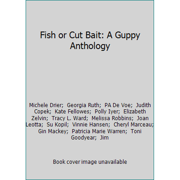 Pre-Owned Fish or Cut Bait: A Guppy Anthology (Paperback) 147940537X 9781479405374
