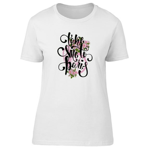 Take Me To Paris, Pink Flowers Tee Women's -Image by Shutterstock
