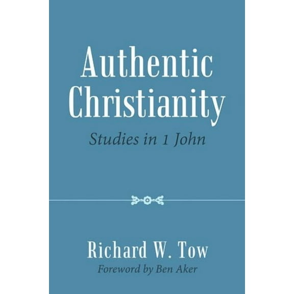 Authentic Christianity: Studies in 1 John (Paperback)