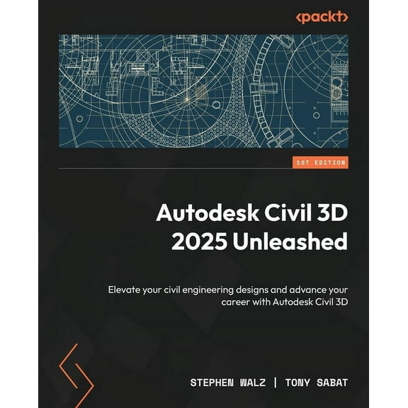 Autodesk Civil 3D 2025 Unleashed: Elevate your civil engineering designs and advance your career with Autodesk Civil 3D, (Paperback)