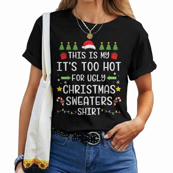 This Is My It's Too Hot For Ugly Christmas Sweaters Funny Xmas Holiday Graphic Tee Unisex Adult Cotton Casual T-Shirt, Size 5XL, Color Black