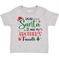 thumbnail image 3 of Inktastic Dear Santa It Was My Brother's Fault Boys or Girls Toddler T-Shirt, 3 of 5