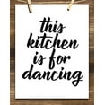 thumbnail image 4 of This Kitchen is For Dancing - 11x14 Unframed Typography Art Print - Great Kitchen Decor, 4 of 6
