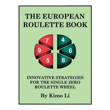 The European Roulette Book : Innovative Strategies for the Single Zero Roulette