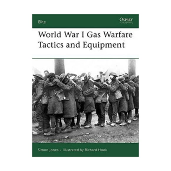 Elite: World War I Gas Warfare Tactics and Equipment (Series #150) (Paperback)