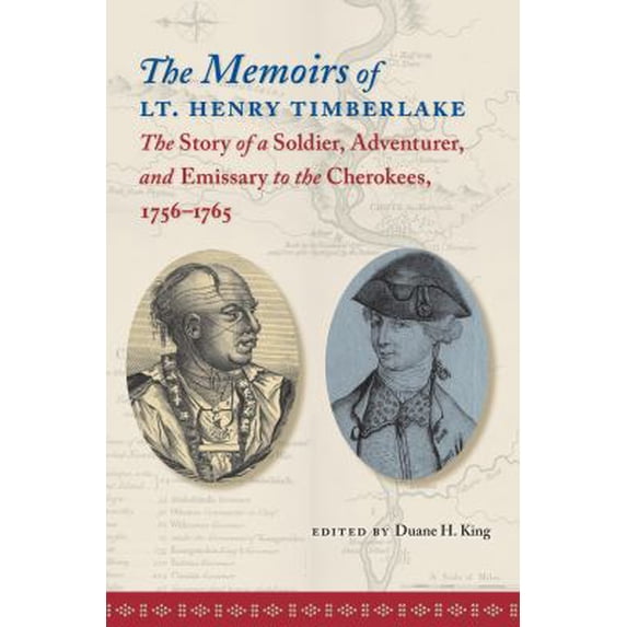 Pre-Owned The Memoirs of Lt. Henry Timberlake: The Story of a Soldier, Adventurer, and Emissary to the Cherokees, 1756-1765 (Paperback) 0807858277 9780807858271