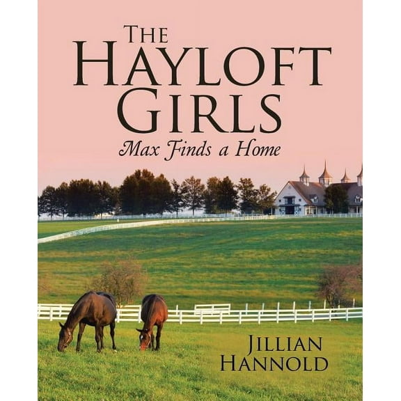 The Hayloft Girls: Max Finds a Home, (Paperback)