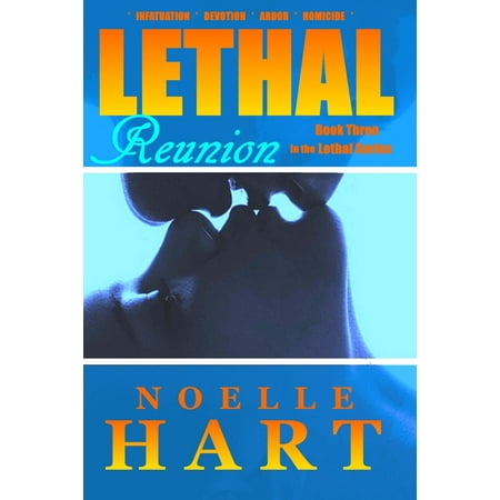 Lethal Reunion: Book three in the Lethal Series of Romantic Suspense -