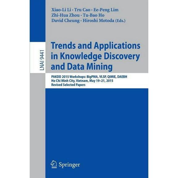Trends and Applications in Knowledge Discovery and Data Mining: Pakdd 2015 Workshops: Bigpma, Vlsp, Qimie, Daebh, Ho CHI, (Paperback)