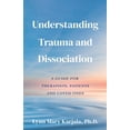 thumbnail image 1 of Pre-Owned Understanding Trauma and Dissociation: A Guide for Therapists, Patients and Loved Ones (Paperback) 0998454508 9780998454504, 1 of 2