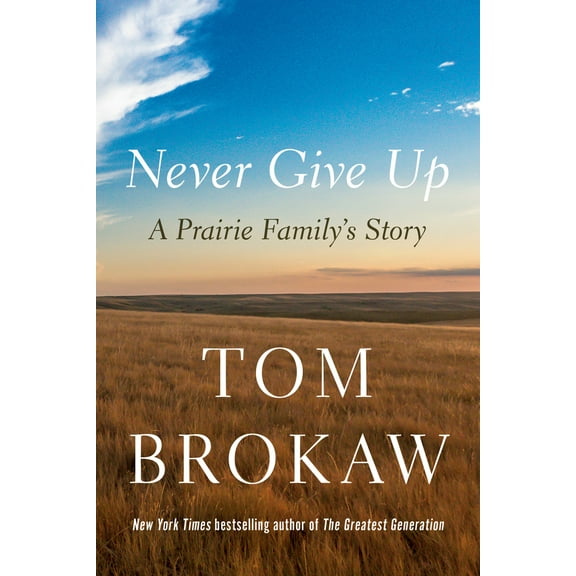 Pre-Owned Never Give Up: A Prairie Family's Story (Hardcover) 0593596374 9780593596371