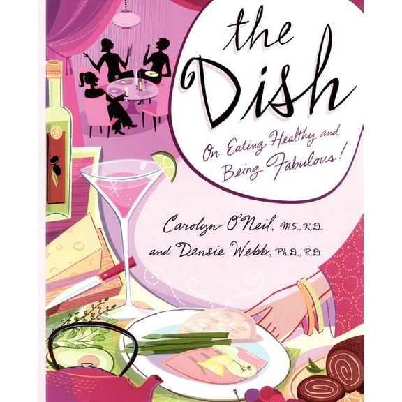 The Dish : On Eating Healthy and Being Fabulous! (Paperback)