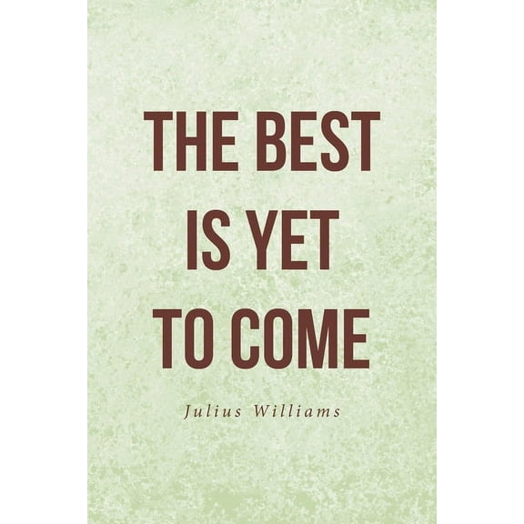 The Best Is Yet to Come, (Paperback)