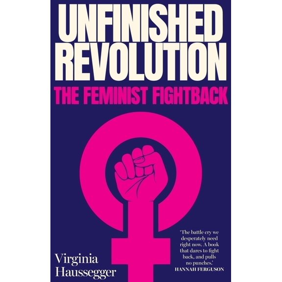 Unfinished Revolution: The Feminist Fightback, (Paperback)