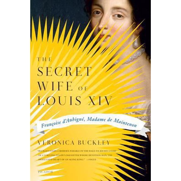 Pre-Owned The Secret Wife of Louis XIV: Francoise D'Aubigne, Madame de Maintenon (Paperback) 0312430051 9780312430054
