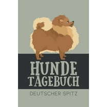 Hundetagebuch Deutscher Spitz : Das Buch für deinen Hund, zum Eintragen und ausfüllen. Eintragebuch für Hundebesitzer (Paperback)