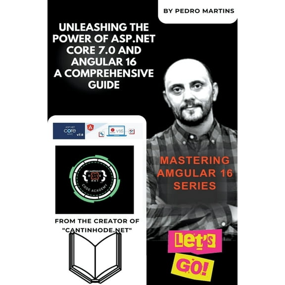 Unleashing the Power of ASP.NET Core 7.0 and Angular 16 A Comprehensive Guide, (Paperback)