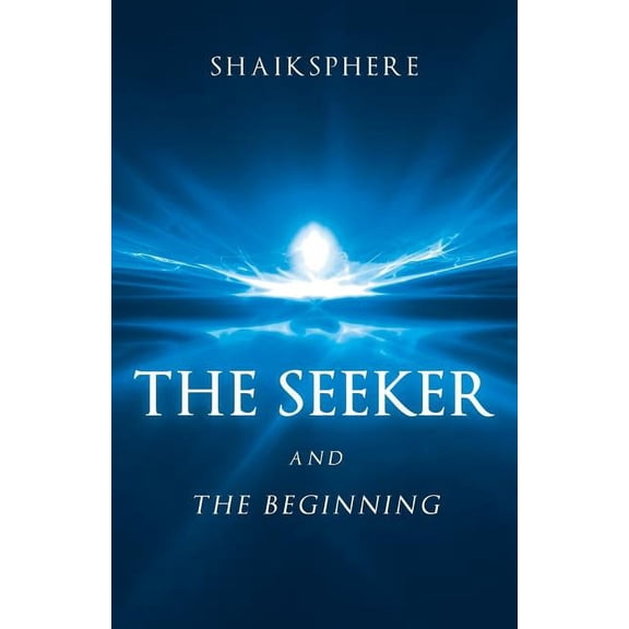 The Seeker and the Beginning, (Paperback)
