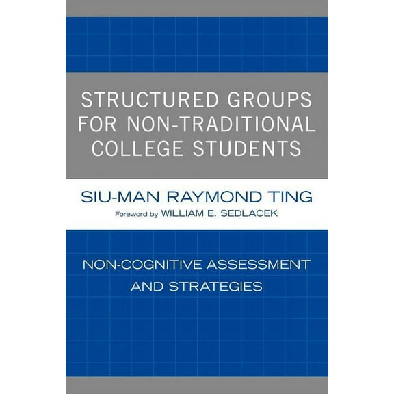 Structured Groups for Non-Traditional College Students: Noncognitive Assessment and Strategies, (Paperback)