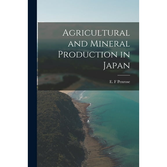 Agricultural and Mineral Production in Japan, (Paperback)