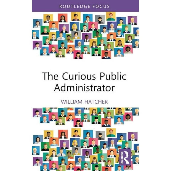 The Curious Public Administrator, (Paperback)