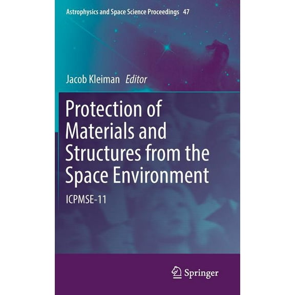 Astrophysics and Space Science Proceedin Protection of Materials and Structures from the Space Environment: Icpmse-11, Book 47, (Hardcover)
