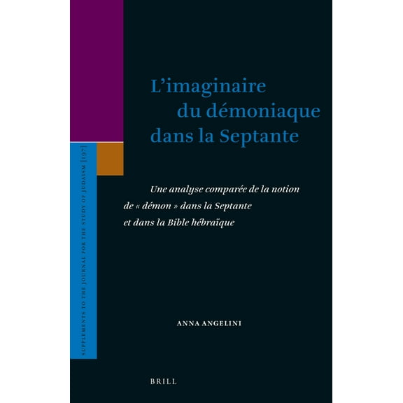 Supplements to the Journal for the Study L'Imaginaire Du Démoniaque Dans La Septante: Une Analyse Comparée de la Notion de "Démon" Dans La Septante Et Dans La Bi, Book 197, (Hardcover)
